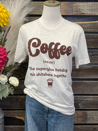 Coffee Is the Superglue Tee